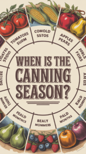 When Is the Canning Season?